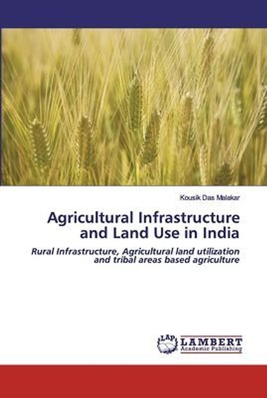 Agricultural Infrastructure and Land Use in India