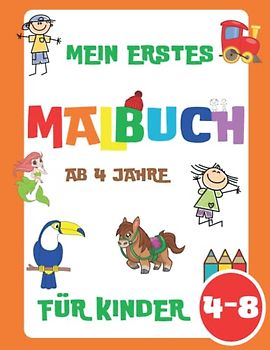 Mein erstes Malbuch für Kinder ab 4 Jahre: 50 Alltägliche Dinge und Tiere für Kinder, Mädchen und Jungen von 4-8, 5-7, 6-10 Jahren: Dinosaurier, ... Spielzeuge, Meerjungfrau und viele meh