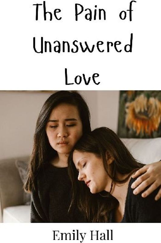The Pain of Unanswered Love