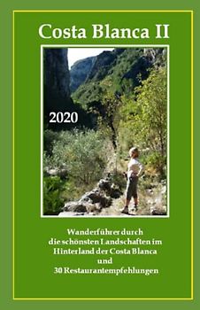 Costa Blanca II: Wanderführer durch die schönsten Landschaften im Hinterland der Costa Blanca (Costa Blanca Wanderführer und Restaurantführer, Band 2)