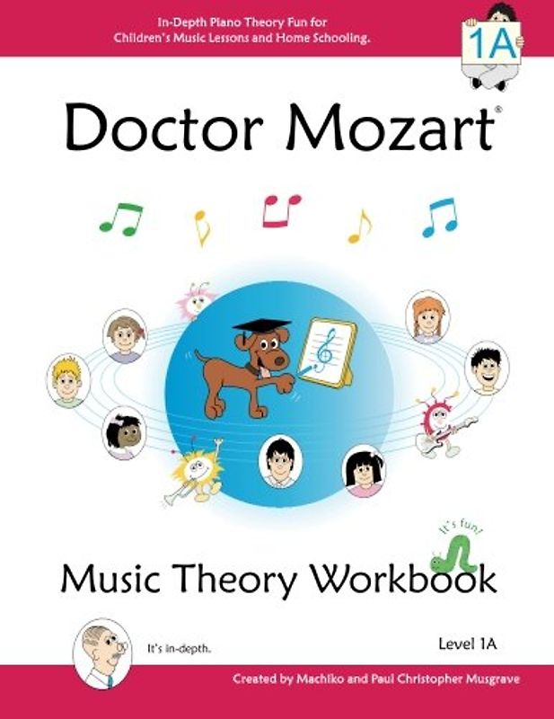 Doctor Mozart Music Theory Workbook Level 1A: In-Depth Piano Theory Fun for Children's Music Lessons and HomeSchooling: Highly Effective for Beginners Learning a Musical Instrument - Musgrave, Paul Christopher