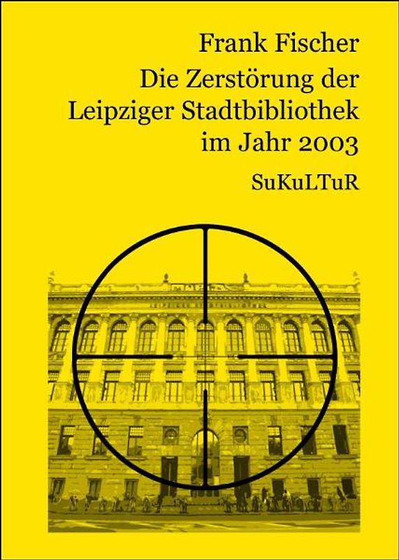 Die Zerstörung der Leipziger Stadtbibliothek im Jahr 2003