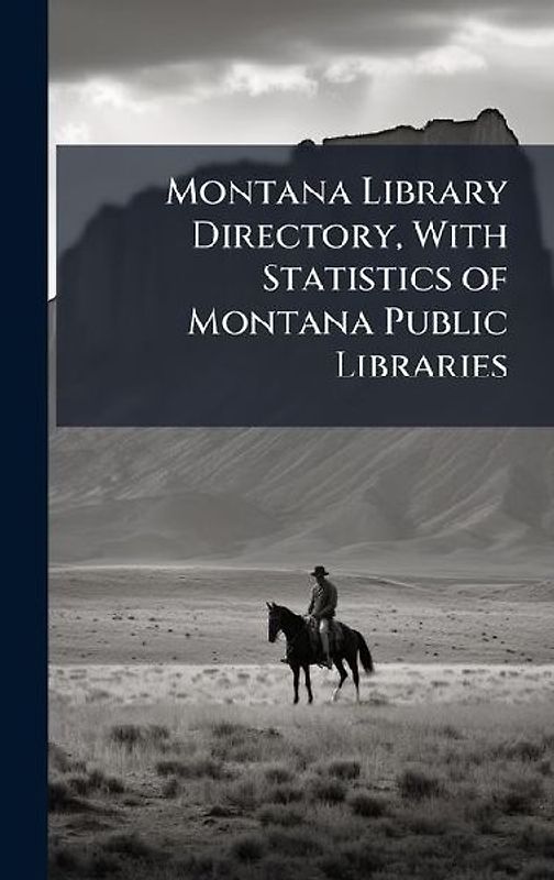 Montana Library Directory, With Statistics of Montana Public Libraries