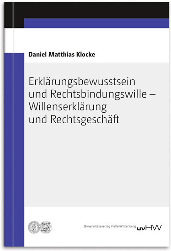 Erklärungsbewusstsein und Rechtsbindungswille – Willenserklärung und Rechtsgeschäft