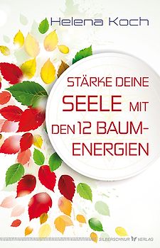 Stärke deine Seele mit den 12 Baumenergien