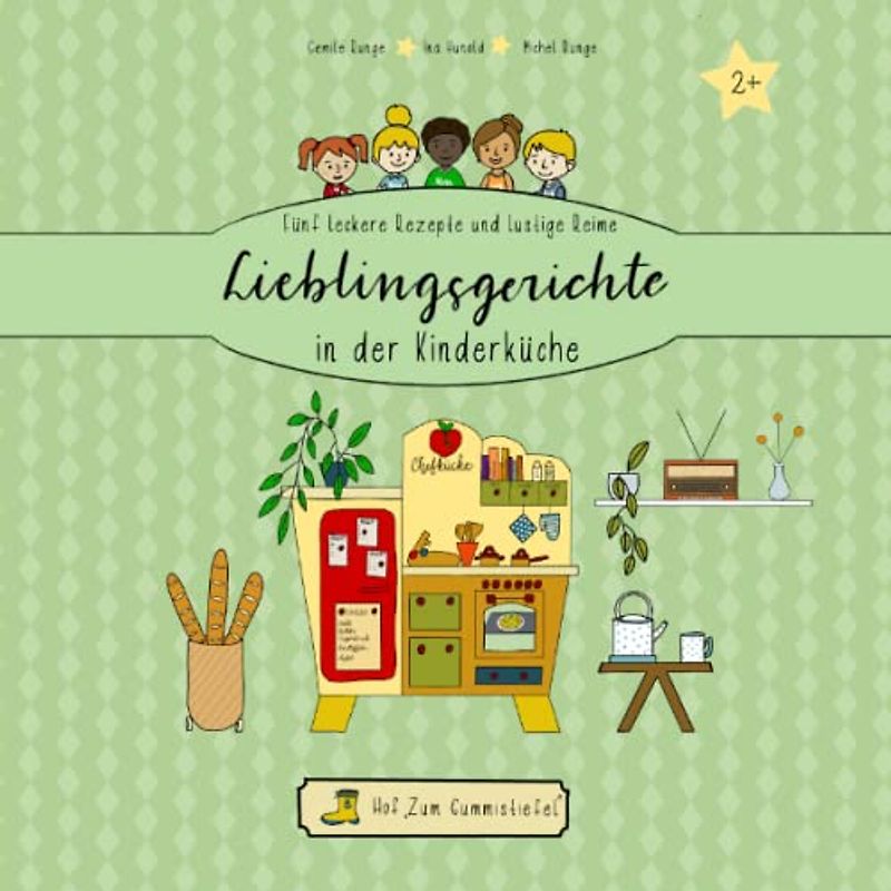 Lieblingsgerichte in der Kinderküche: Fünf leckere Rezepte und lustige Reime (Hof „Zum Gummistiefel“)