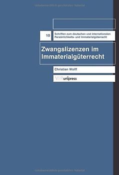 Zwangslizenzen im Immaterialgüterrecht