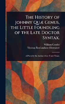 The History of Johnny Quæ Genus, the Little Foundling of the Late Doctor Syntax.