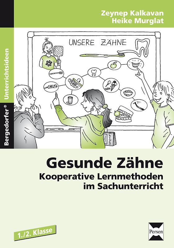Gesunde Zähne. Kooperative Lernmethoden im Sachunterricht (1. und 2. Klasse)