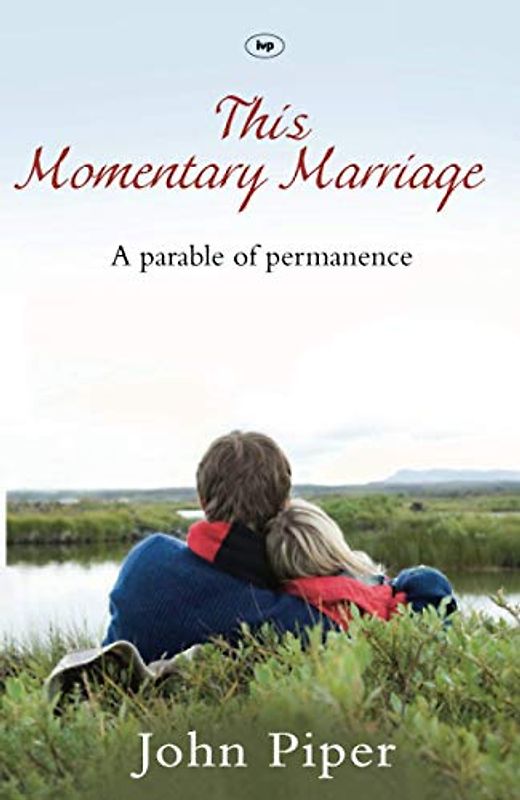 This Momentary Marriage: A Parable Of Permanence