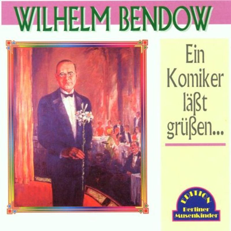 Wilhelm Bendow - Ein Komiker Lässt Grüßen