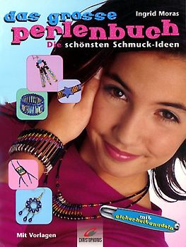 Das grosse Perlenbuch. Die schönsten Schmuck-Ideen. Mit Vorlagen