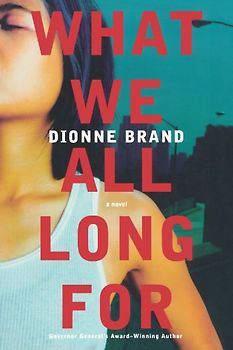 What We All Long for - Dionne Brand