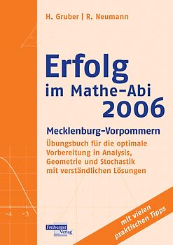 Erfolg im Mathe-Abi 2006 Mecklenburg-Vorpommern. Übungsbuch für die optimale Vorbereitung in Analysis, Geometrie und Stochastik mit verständlichen Lösungen