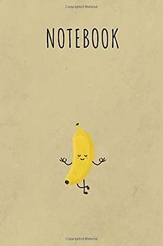 Cute Banana Yoga Notebook: (6x9) Blank Lined College Journal For School, Work, Home For Writing Notes, Student or Men and Women | Composition Book, Journal (Vegan Lovers Book)