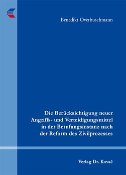 Die Berücksichtigung neuer Angriffs- und Verteidigungsmittel in der Berufungsinstanz nach der Reform des Zivilprozesses