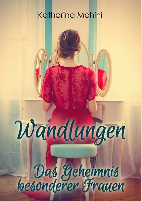 Wandlungen - Das Geheimnis besonderer Frauen