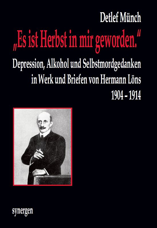 „Es ist Herbst in mir geworden.“ Depression, Alkohol und Selbstmordgedanken in Werk und Briefen von Hermann Löns 1904 - 1914