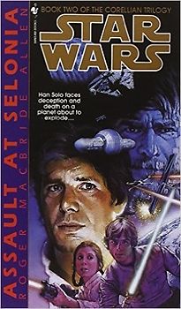 Star Wars - The Corellian Trilogy: Book 2 - Assault at Selonia - Roger Macbride Allen