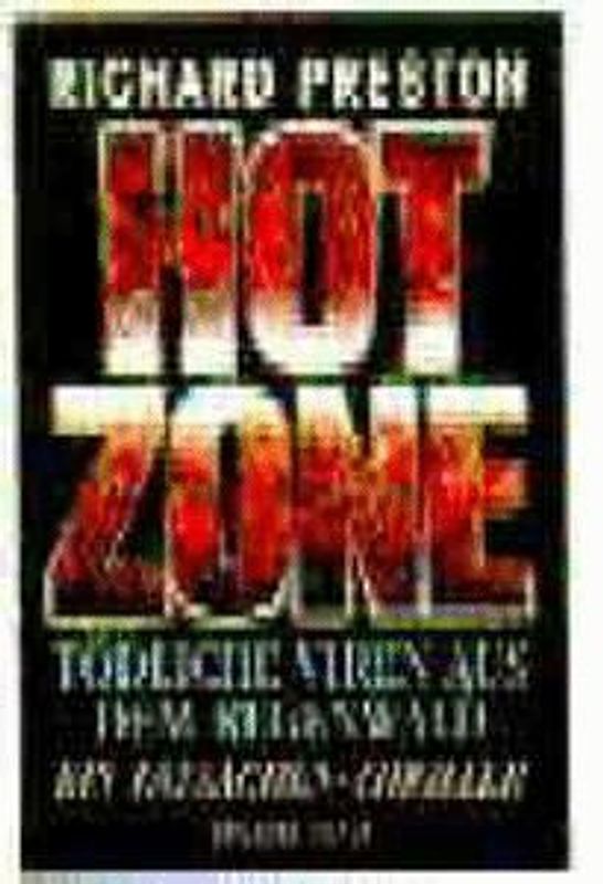 Hot Zone. Tödliche Viren aus dem Regenwald. Ein Tatsachen-Thriller
