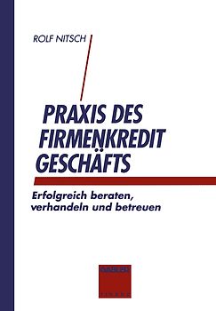 Praxis des Firmenkreditgeschäftes