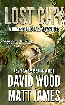 Lost City: A Bones Bonebrake Adventure (Bones Bonebrake Adventures, Band 4)