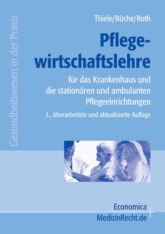 Pflegewirtschaftslehre. für das Krankenhaus, Pflege-, Vorsorge- und Rehaeinrichtungen
