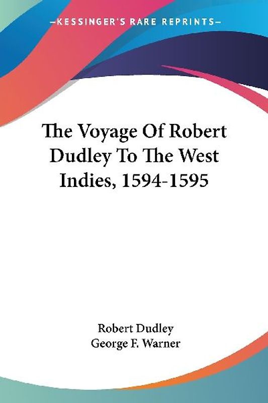 The Voyage Of Robert Dudley To The West Indies, 1594-1595