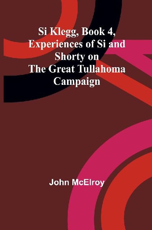 Si Klegg, Book 4, Experiences of Si and Shorty on the Great Tullahoma Campaign