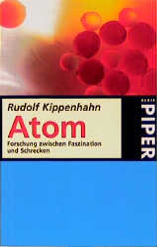Atom. Forschung zwischen Faszination und Schrecken