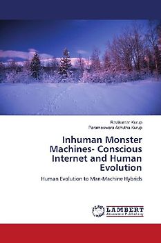 Inhuman Monster Machines- Conscious Internet and Human Evolution