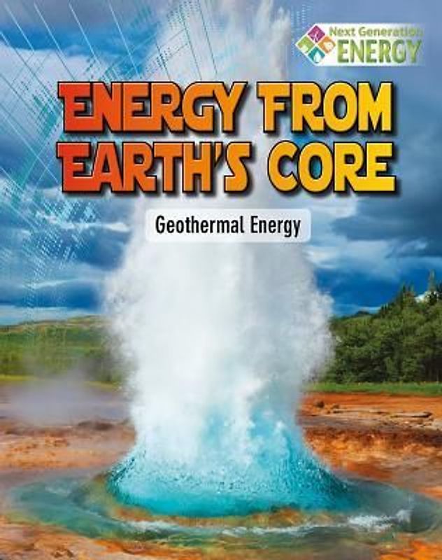 Energy from Earth's Core: Geothermal Energy
