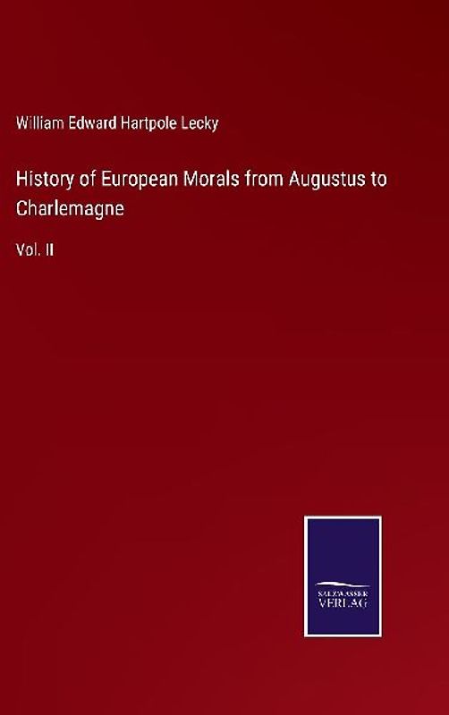 History of European Morals from Augustus to Charlemagne
