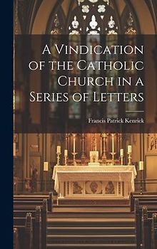 A Vindication of the Catholic Church in a Series of Letters