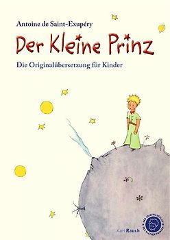 Der kleine Prinz. Die Originalübersetzung für Kinder