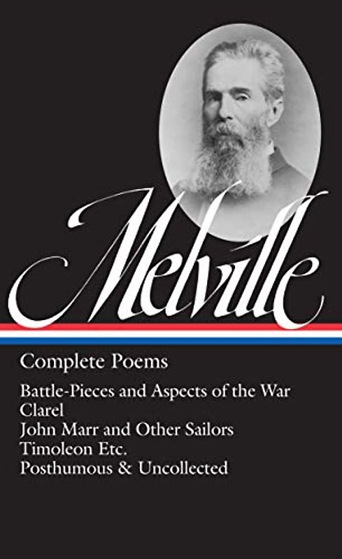 Herman Melville: Complete Poems (LOA #320): Battle-Pieces and Aspects of the War / Clarel / John Marr and Other Sailors / Timoleon / Posthumous & ... of America Herman Melville Edition, Band 4)