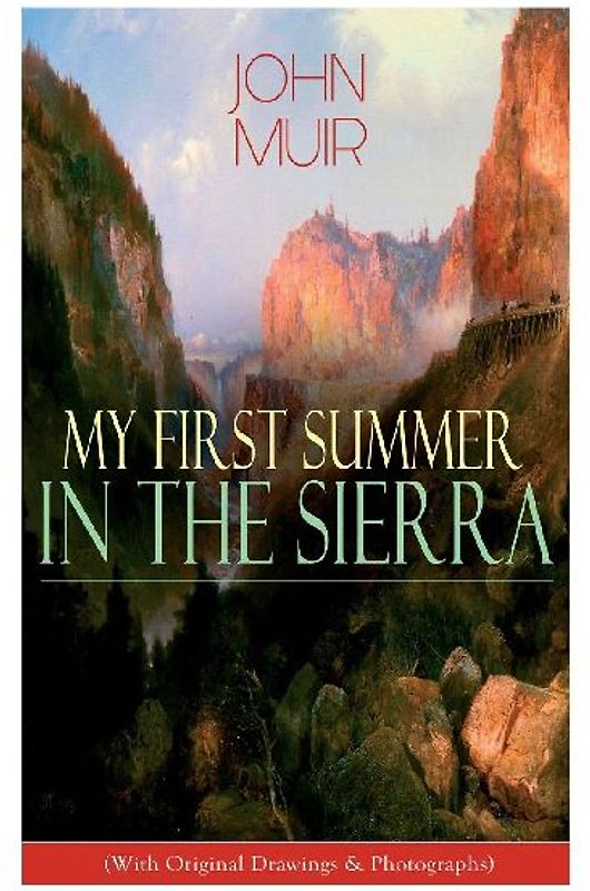 My First Summer in the Sierra (With Original Drawings & Photographs)