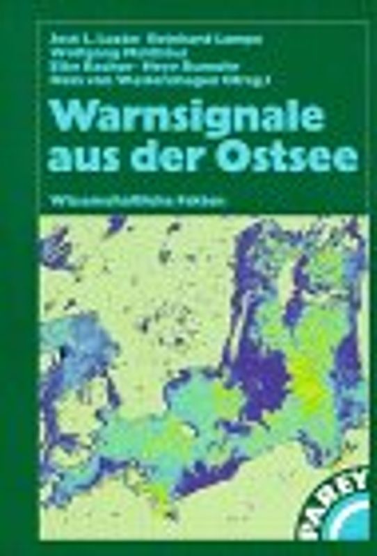 Warnsignale aus der Nordsee, dem Wattenmeer, der Ostsee, Flüssen und Ästuaren / Warnsignale aus der Ostsee. Wissenschaftliche Fakten