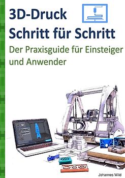 3D-Druck Schritt für Schritt