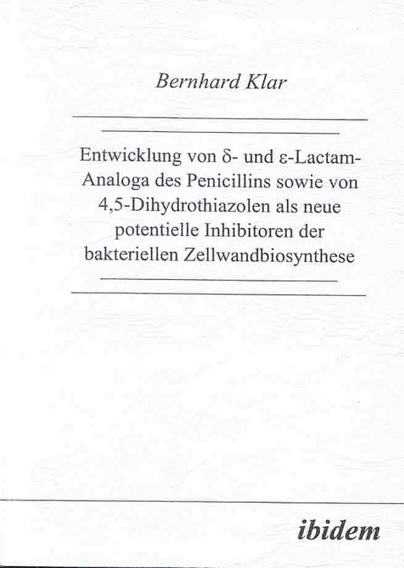 Entwicklung von δ- und ε-Lactam-Analoga des Penicillins sowie von 4,5-Dihydrothiazolen als neue potentielle Inhibitoren der bakteriellen Zellwandbiosynthese