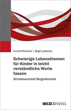 Schwierige Lebensthemen für Kinder in leicht verständliche Worte fassen