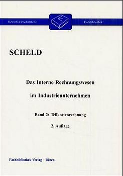 Das interne Rechnungswesen im Industrieunternehmen. Mit Fragen, Aufgaben,... / Teilkostenrechnung