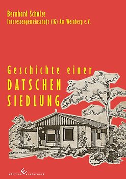 Interessengemeinschaft (IG) Am Weinberg e.V. - Geschichte einer Datschensiedlung