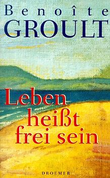 Leben heisst frei sein. Autobiographie