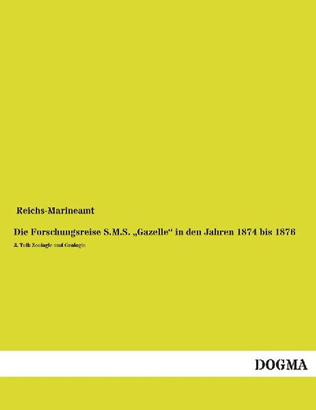 Die Forschungsreise S.M.S. "Gazelle" in den Jahren 1874 bis 1876