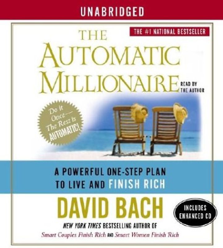 The Automatic Millionaire: A Powerful One-Step Plan to Live and Finish Rich - Bach, David
