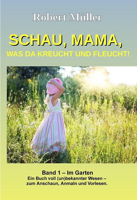 Schau Mama, was da kreucht und fleucht, Band 1
