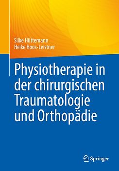Physiotherapie in der chirurgischen Traumatologie und Orthopädie