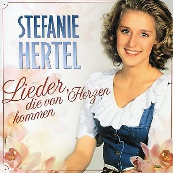 Stefanie Hertel - Lieder,die Von Herzen Kommen