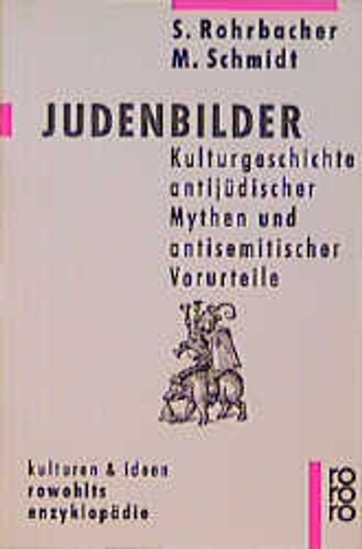 Judenbilder. Kulturgeschichte antijüdischer Mythen und antisemitischer Vorurteile. (Kulturen und Ideen)